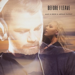 Mar G Rock & Megan Kashat — Before I Leave