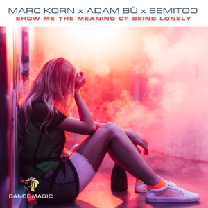Marc Korn / Adam Bu / Semitoo — Show Me the Meaning of Being Lonely