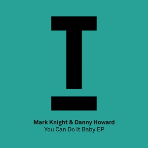 Mark Knight & Danny Howard — You Can Do It Baby