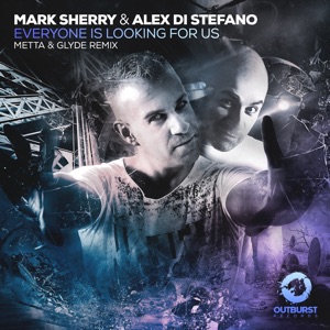 Mark Sherry & Alex Di Stefano — Everyone Is Looking For Us (Metta & Glyde Remix)