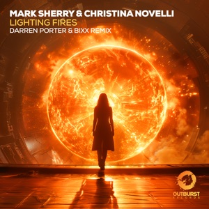 Mark Sherry and Christina Novelli — Lighting Fires (Darren Porter and BiXX Extended Remix)