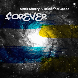 Mark Sherry & Brieanna Grace — Forever (Extended Mix)