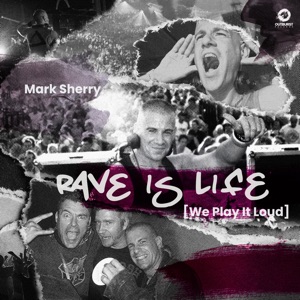 Mark Sherry — Rave Is Life [We Play It Loud] (Extended Mix)
