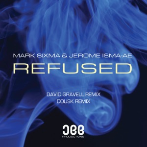 Mark Sixma & Jerome Isma-Ae — Refused (David Gravell Remix)