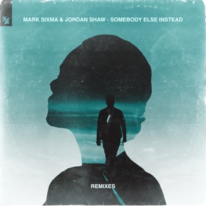 Mark Sixma — Somebody Else Instead (Danny Julian Remix)