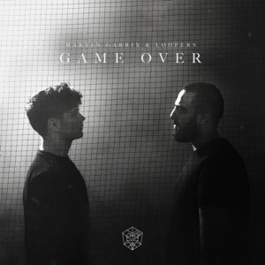 MARTIN GARRIX/LOOPERS — Game Over