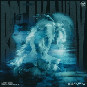 Martin Garrix;Mesto;Wilhelm — Breakaway