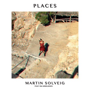 Martin Solveig — Places (Ft. Ina Wroldsen)
