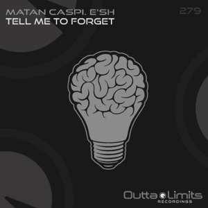 Matan Caspi E'sh — Tell Me To Forget