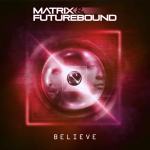 MATRIX & FUTUREBOUND — Believe