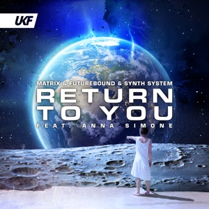 MATRIX & FUTUREBOUND/SYNTH SYSTEM/ANNA SIMONE — Return To You