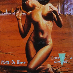 Matt De Bono — Love Is A Danger