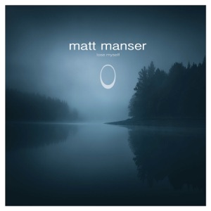Matt Manser — Lose Myself (Extended Mix)