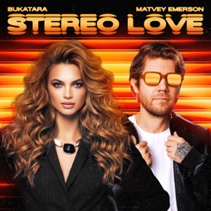 BUKATARA, MATVEY EMERSON — STEREO LOVE (2026)
