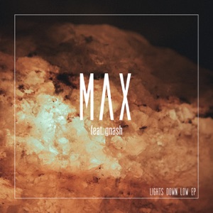 MAX feat Gnash — Lights Down Low