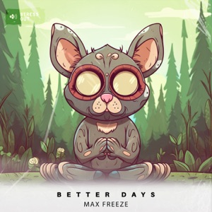 Max Freeze — Better Days