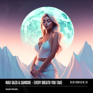 Cami, Max Oazo — Every Breath You Take