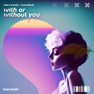 Max Oazo & Camishe — With or Without You (The Distance & Igi Remix)