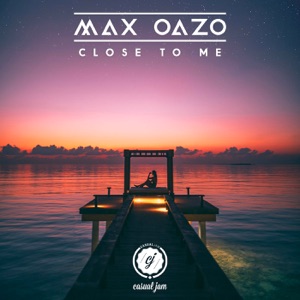 Max Oazo — Close To Me