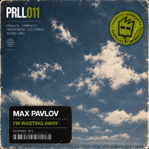 Max Pavlov — I'm Wasting Away (Extended Mix)