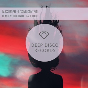Maxi Rozh — Losing Control (Paul Lock Remix)