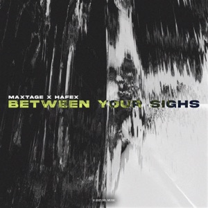 MAXTAGE — Between Your Sighs