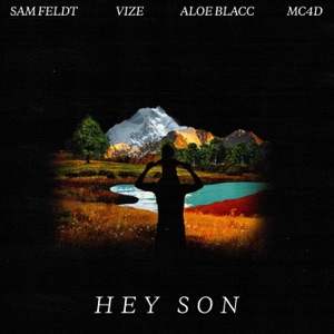 Sam Feldt, MC4D, VIZE & Aloe Blacc — Hey Son
