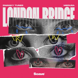 Medusa;Swanky Tunes — London Bridge