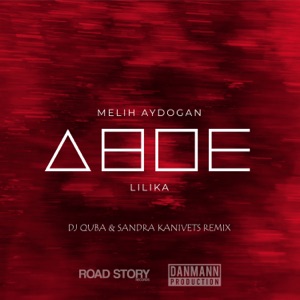 Melih Aydogan Feat. LILIKA — Двое (Dj Quba & Sandra Kanivets Remix)