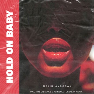 Melih Aydogan — Hold on Baby (The Distance & Igi Remix)