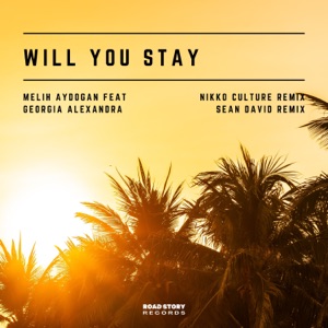 Melih Aydogan — Will You Stay feat. Georgia Alexandra (Nikko Culture Remix)