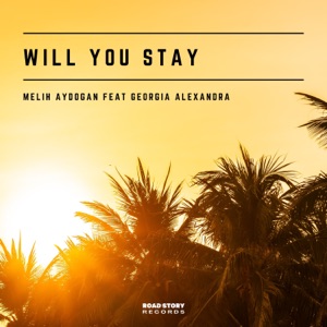Melih Aydogan — Will You Stay (feat. Georgia Alexandra Original Mix)