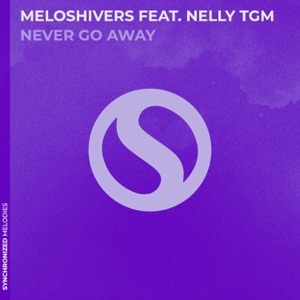 Meloshivers Feat Nelly Tgm — Never Go Away (Extended Dub)