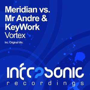 Meridian Vs Mr Andre & Keywork — Vortex (Original Mix)