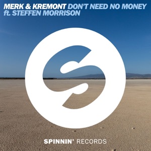 Merk & Kremont feat. Steffen Morrison — Don't Need No Money - 0:00