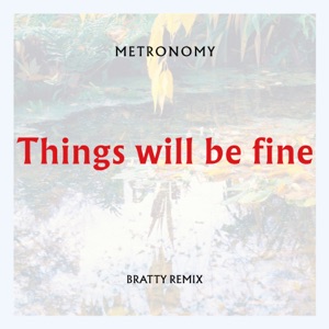 Metronomy — Things Will Be Fine
