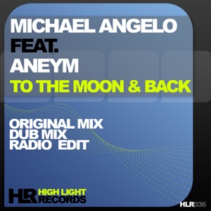 Michael Angelo Feat Aneym — To The Moon & Back (Original Mix)