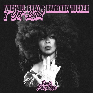 MICHAEL GRAY/BARBARA TUCKER — I Get Lifted