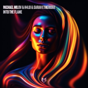 Michael Milov & H4lo & Sarah Etheridge — Into the Flame (Original Mix)