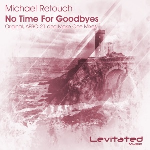 Michael Retouch — No Time For Goodbyes (Original Mix)