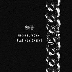 Michael Woods — Platinum Chains (Original Mix) - 0:00