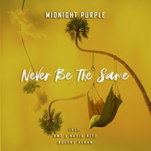 Midnight Purple — Never Be The Same (Bulent Alkan Remix)