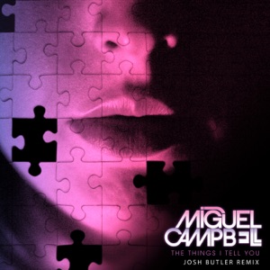 MIGUEL CAMPBELL — Things I Tell You