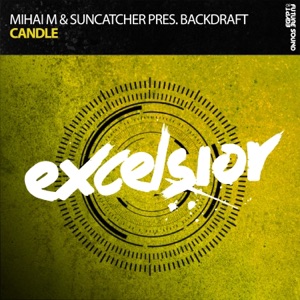 Mihai M & Suncatcher presents Backdraft — Candle (PARITY Remix)