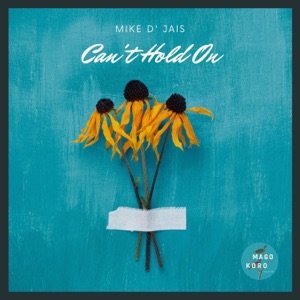 Mike D' Jais — Can't Hold On