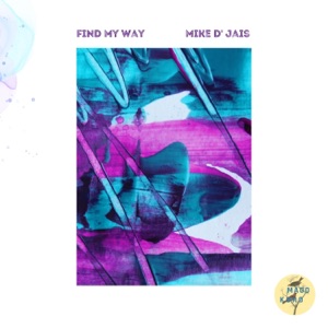Mike D' Jais — Find My Way