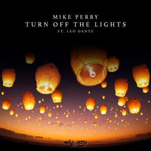 Mike Perry feat. Leo Dante — Turn Off The Lights