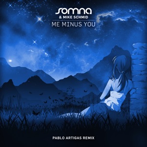 Somna, Mike Schmid — Me Minus You (Pablo Artigas Extended Remix)