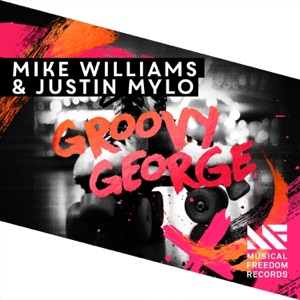 Mike Williams & Justin Mylo — Groovy George (Original Mix) - 0:00