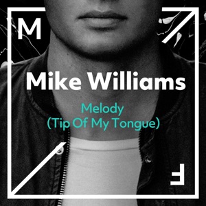 Mike Williams — Melody (Tip Of My Tongue) - 0:00